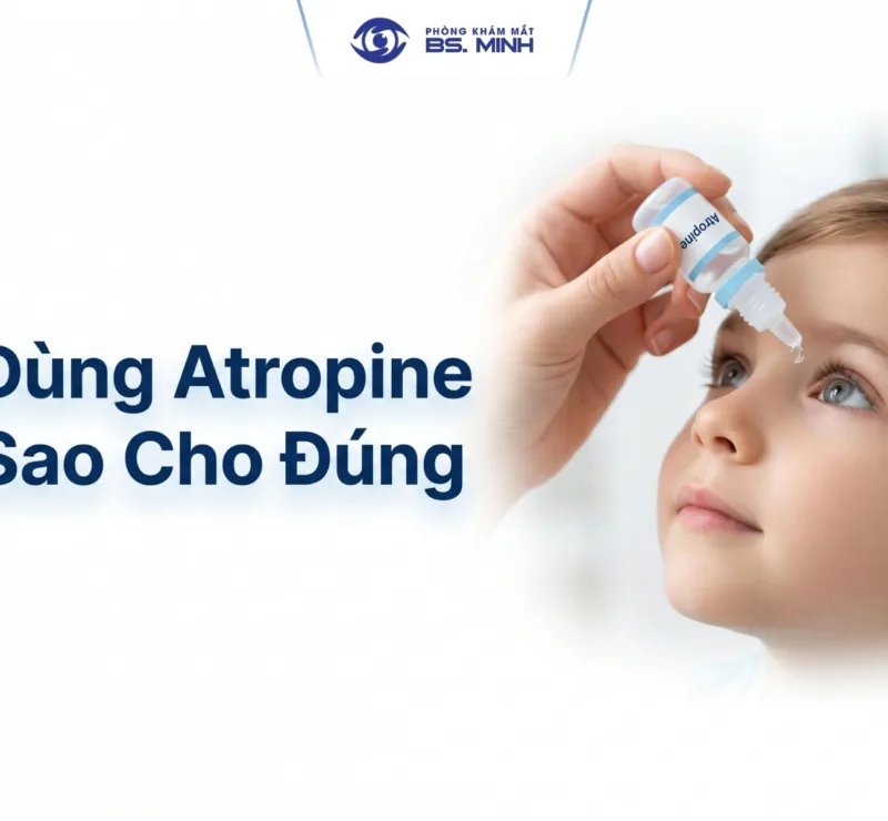 Phòng khám mắt, mắt kính Ths Bs Lữ Bảo Minh Bến Tre dung atropine sao cho dung