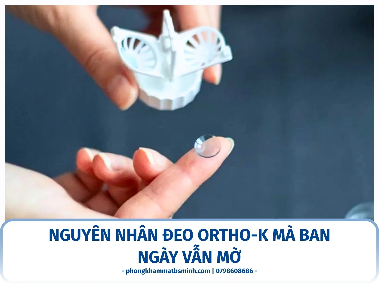 Nguyên nhân đeo Ortho-K mà ban ngày vẫn mờ