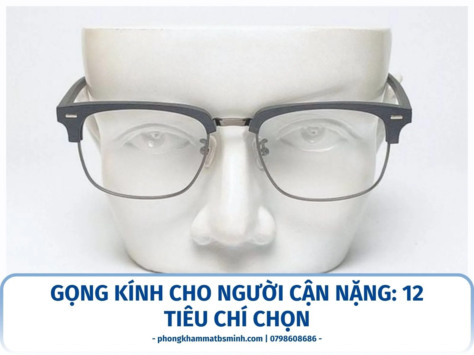 Gọng kính cho người cận nặng: 12 tiêu chí chọn