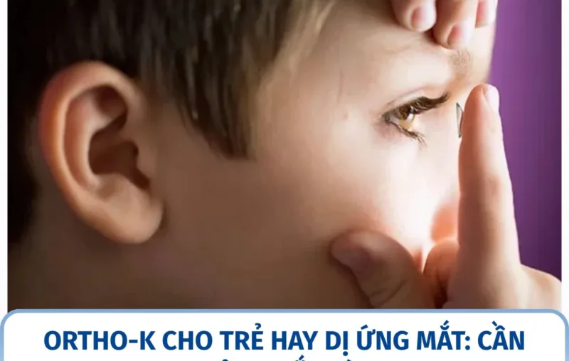 Ortho-K cho trẻ hay dị ứng mắt: cần cân nhắc gì?