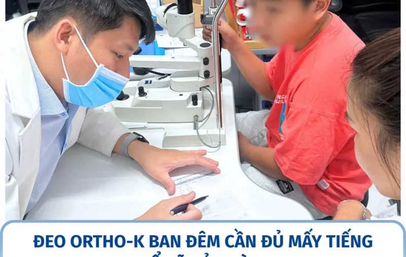 Đeo Ortho-K ban đêm cần đủ mấy tiếng để rõ cả ngày?