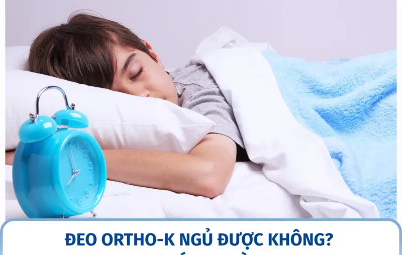 Đeo Ortho-K ngủ được không? Lưu ý an toàn