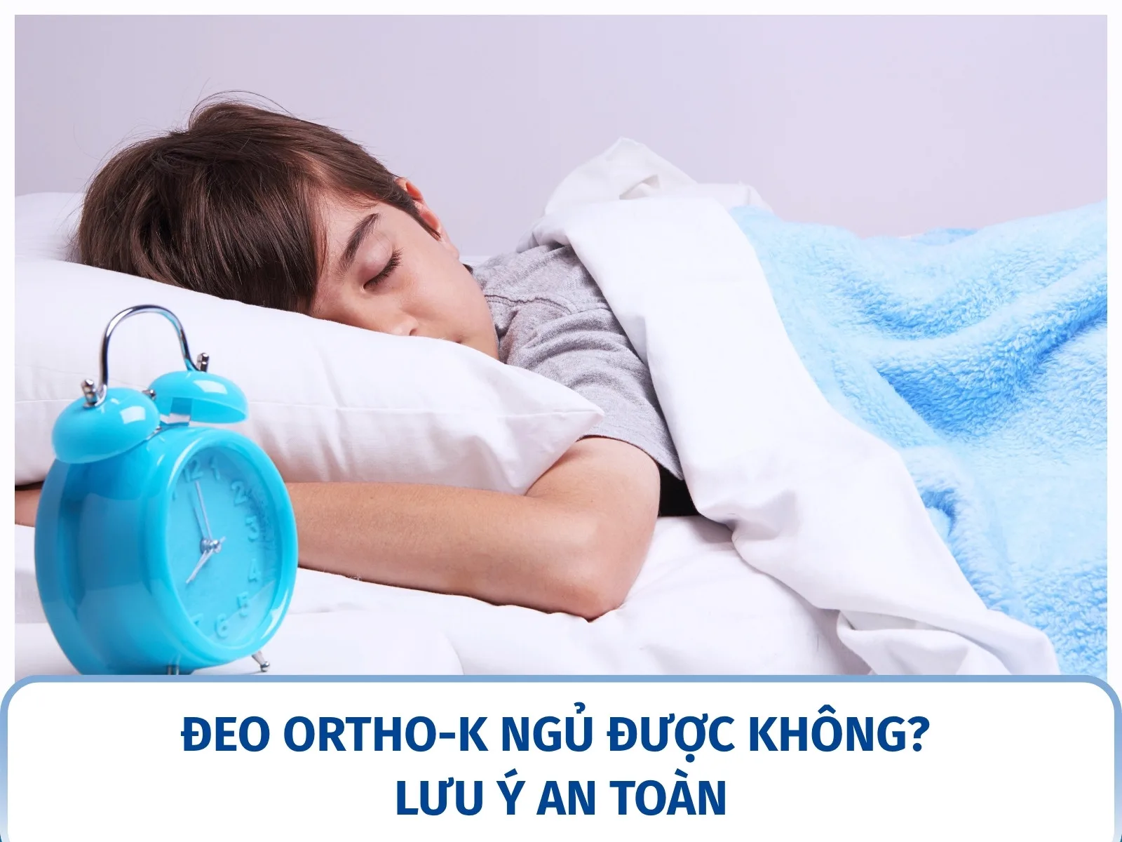 Đeo Ortho-K ngủ được không? Lưu ý an toàn
