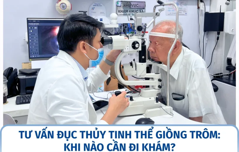 Tư vấn đục thủy tinh thể Giồng Trôm: khi nào cần đi khám?