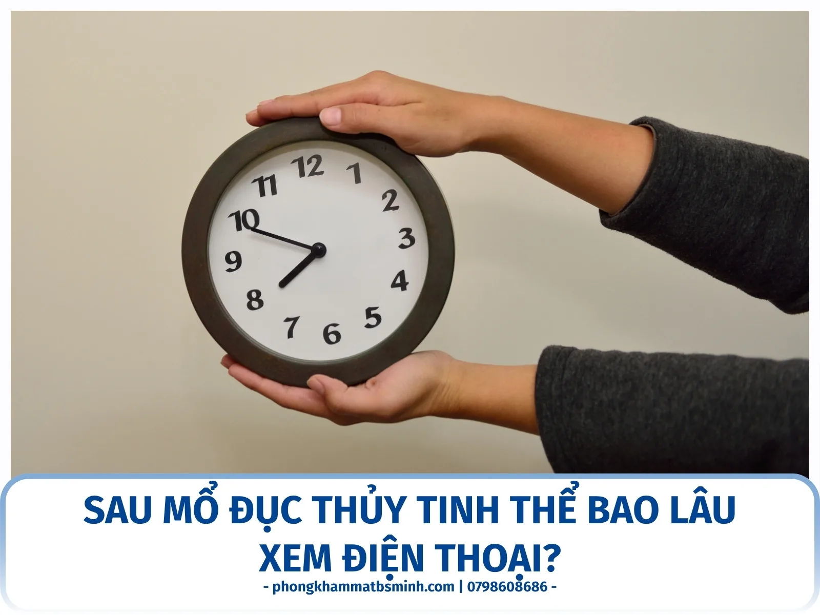 Sau mổ đục thủy tinh thể bao lâu xem điện thoại?