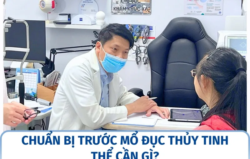 Chuẩn bị trước mổ đục thủy tinh thể cần gì?