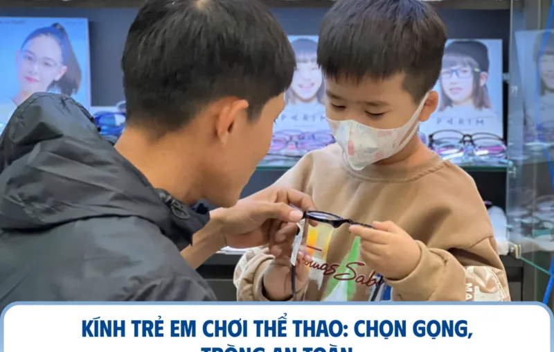 Kính trẻ em chơi thể thao: chọn gọng, tròng an toàn