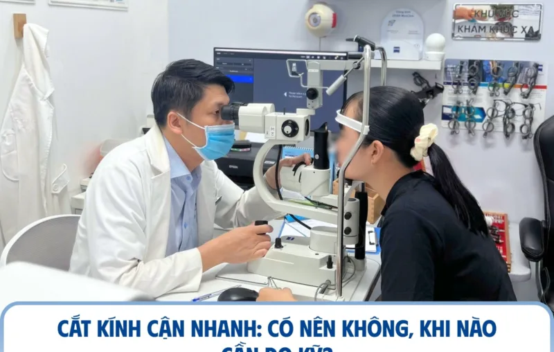 Cắt kính cận nhanh: có nên không, khi nào cần đo kỹ?