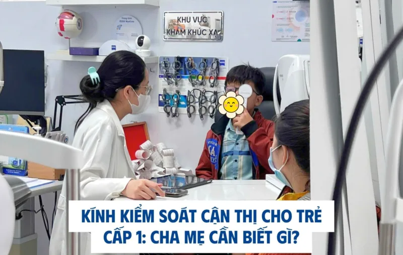 Kính kiểm soát cận thị cho trẻ cấp 1: cha mẹ cần biết gì?