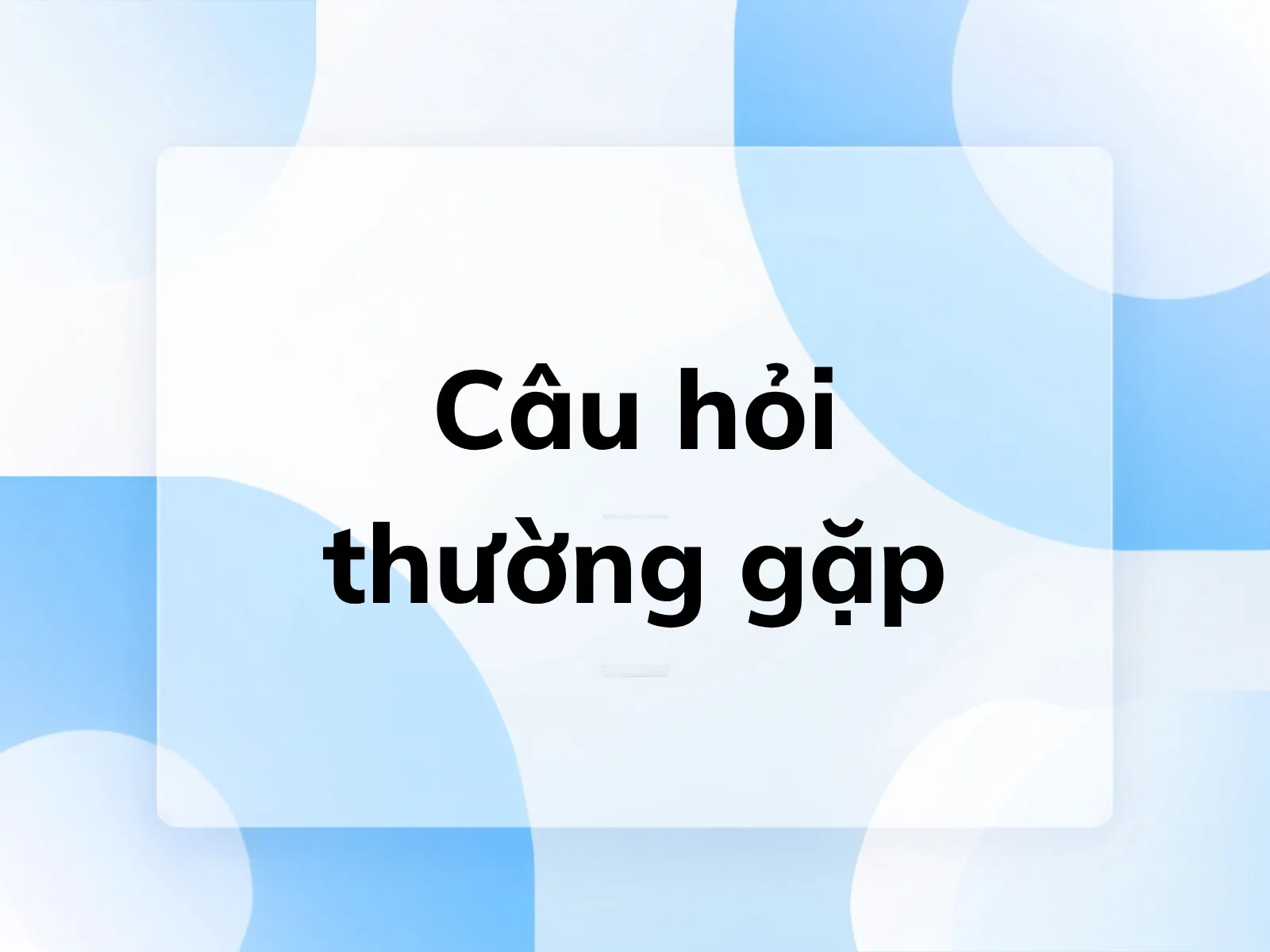 câu hỏi thường gặp