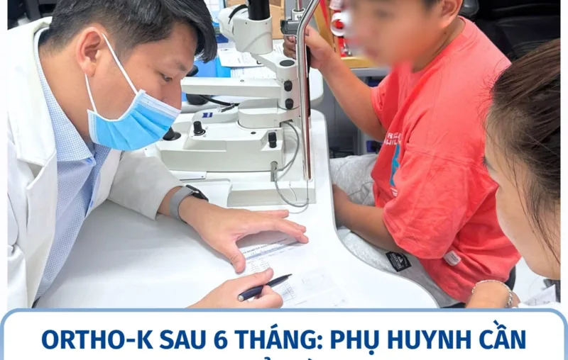 Ortho-K sau 6 tháng: phụ huynh cần hỏi gì?