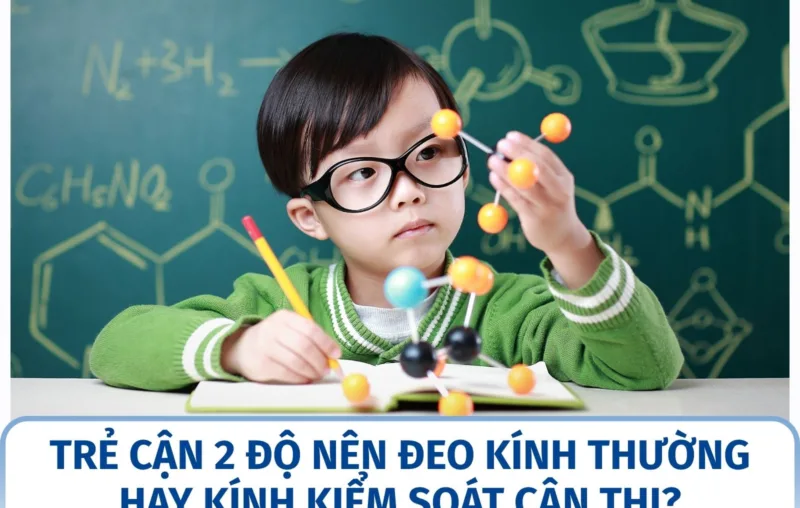 Trẻ cận 2 độ nên đeo kính thường hay kính kiểm soát cận thị?