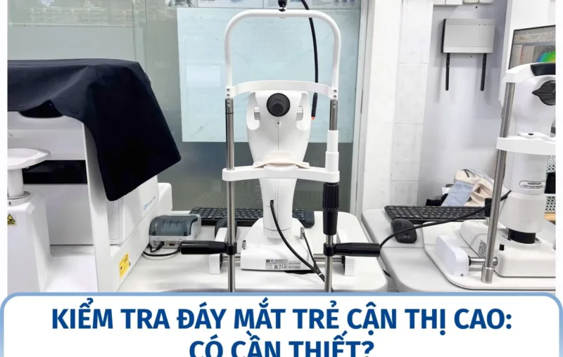 Kiểm tra đáy mắt trẻ cận thị cao: có cần thiết?