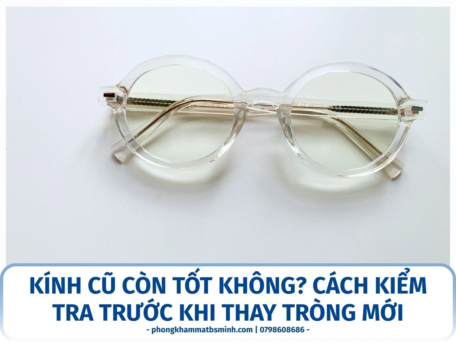 Kính cũ còn tốt không? Cách kiểm tra trước khi thay tròng mới