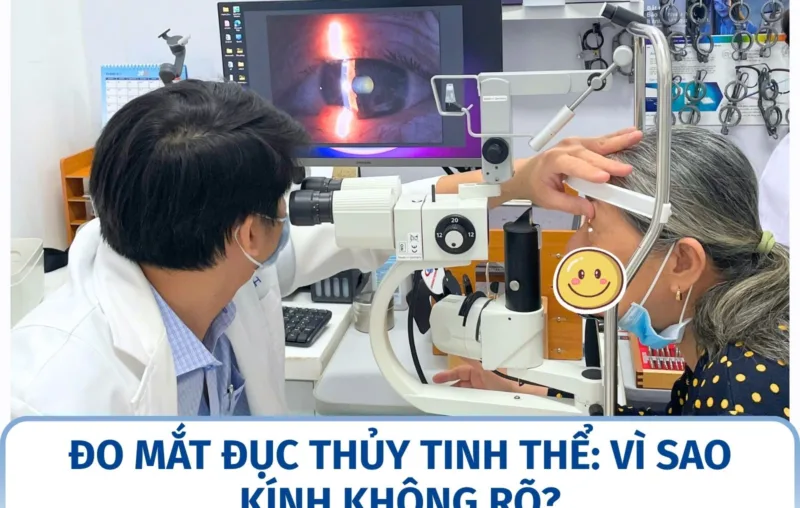 Đo mắt đục thủy tinh thể: vì sao kính không rõ?