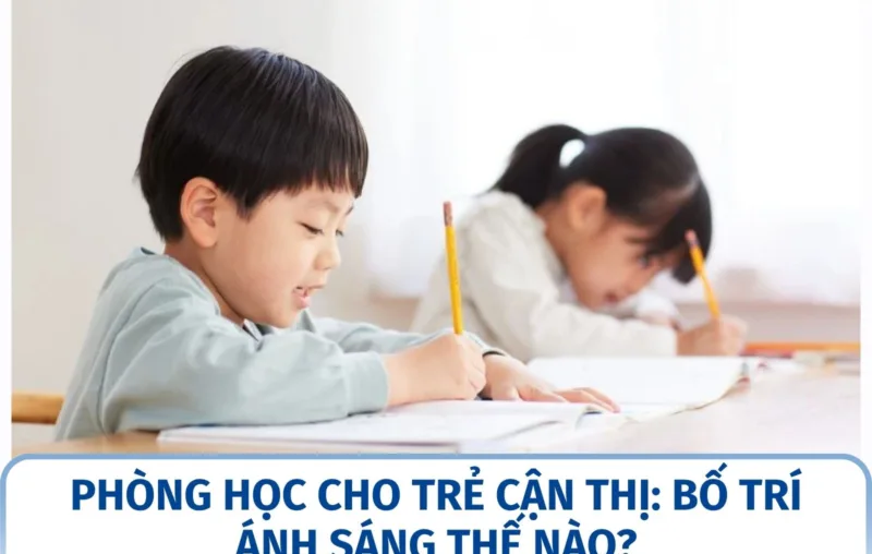 Phòng học cho trẻ cận thị: bố trí ánh sáng thế nào?