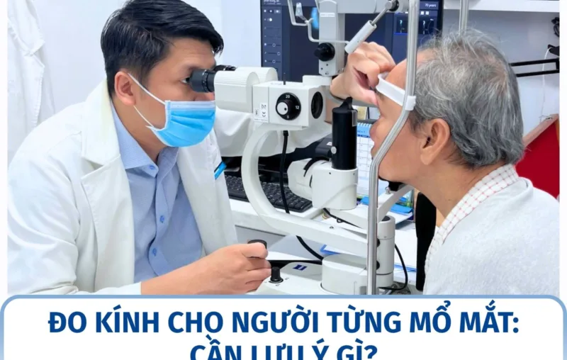Đo kính cho người từng mổ mắt: cần lưu ý gì?