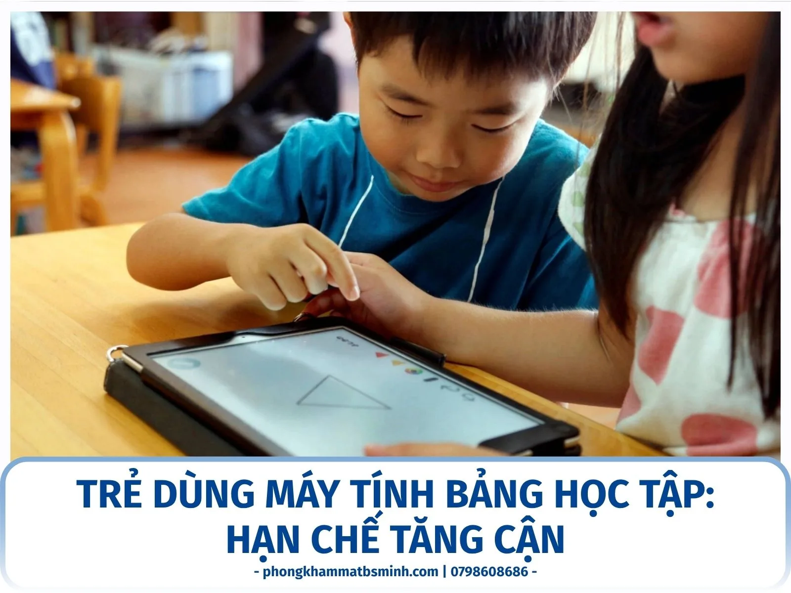 Trẻ dùng máy tính bảng học tập: hạn chế tăng cận