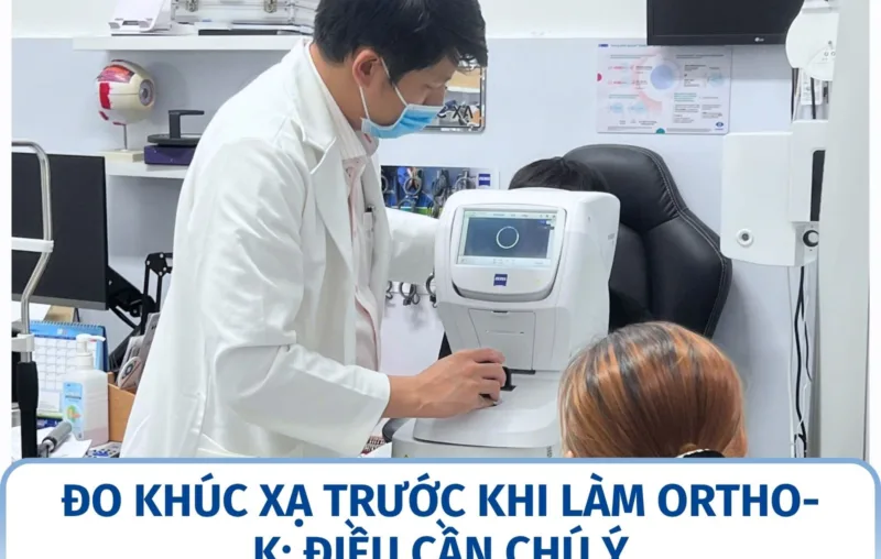 Đo khúc xạ trước khi làm Ortho-K: điều cần chú ý