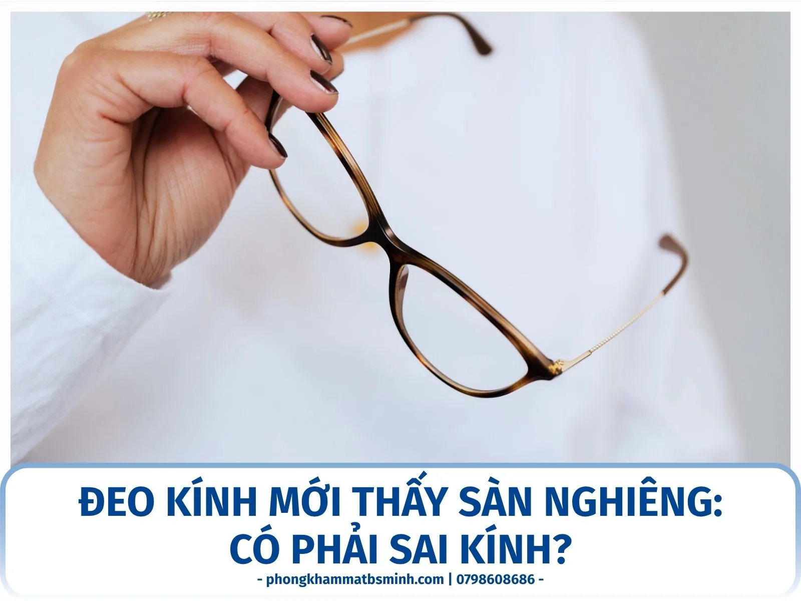 Đeo kính mới thấy sàn nghiêng: có phải sai kính?