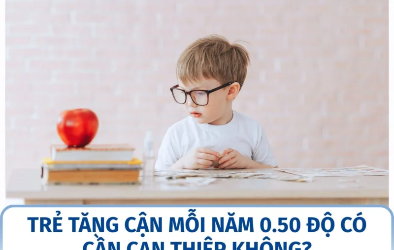 Trẻ tăng cận mỗi năm 0.50 độ có cần can thiệp không?
