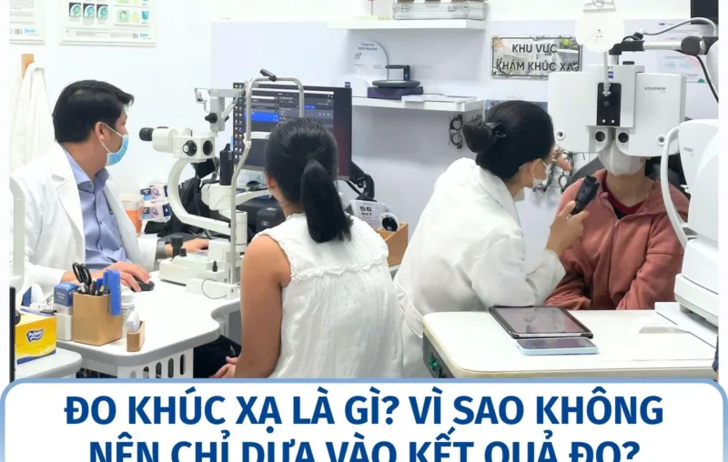 Đo khúc xạ là gì? Vì sao không nên chỉ dựa vào kết quả đo?