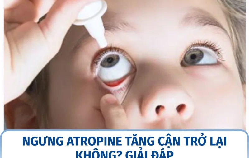 Ngưng Atropine tăng cận trở lại không? Giải đáp