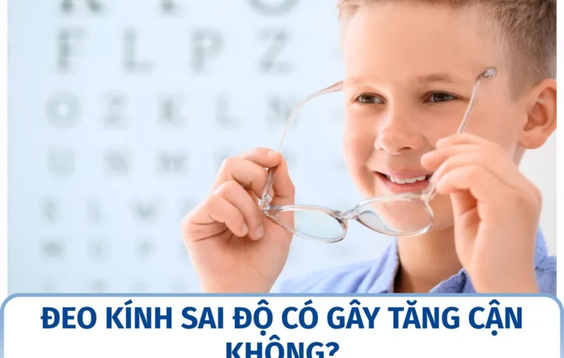 Đeo kính sai độ có gây tăng cận không?