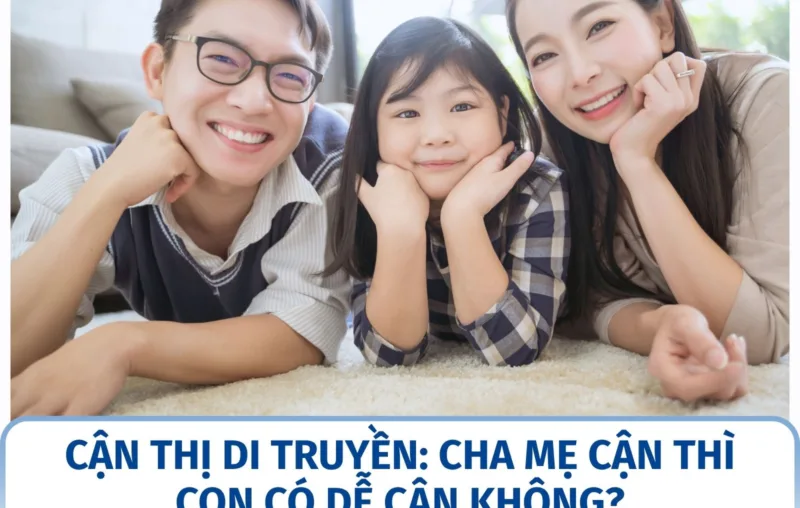 Cận thị di truyền: cha mẹ cận thì con có dễ cận không?