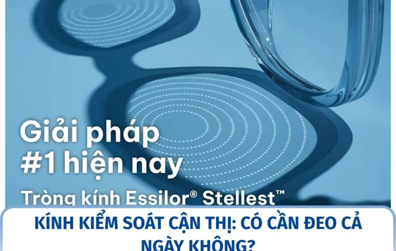 Kính kiểm soát cận thị: có cần đeo cả ngày không?