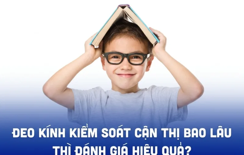 deo kinh kiem soat can thi bao lau