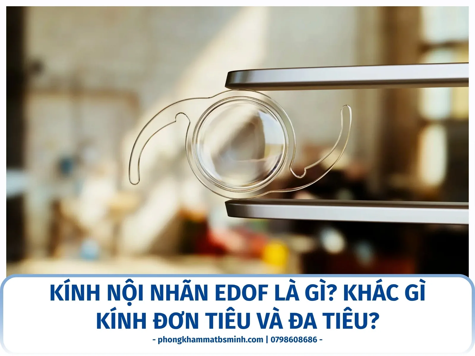 Kính nội nhãn EDOF là gì? Khác gì kính đơn tiêu và đa tiêu?