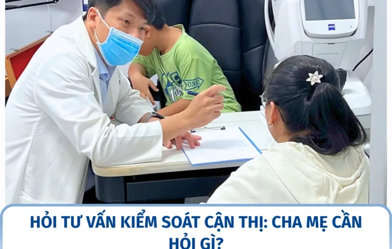 Hỏi tư vấn kiểm soát cận thị: cha mẹ cần hỏi gì?