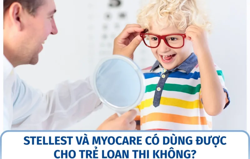 Stellest và MyoCare có dùng được cho trẻ loạn thị không?