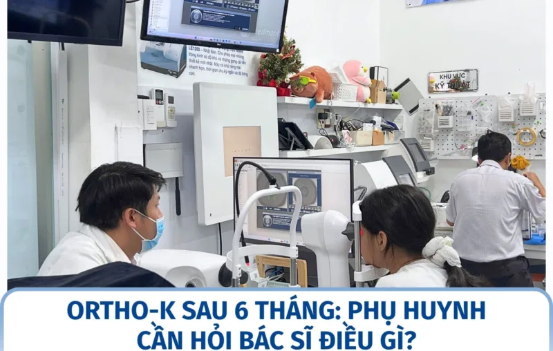 Ortho-K sau 6 tháng: phụ huynh cần hỏi bác sĩ điều gì?