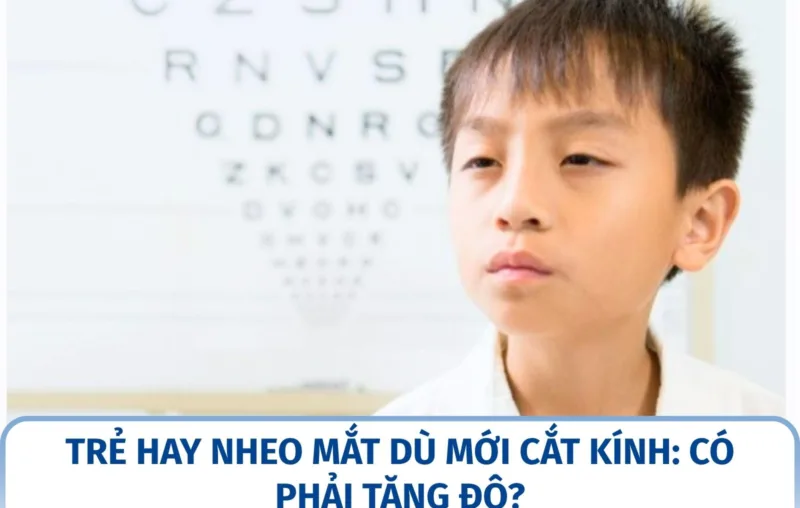 Trẻ hay nheo mắt dù mới cắt kính: có phải tăng độ?