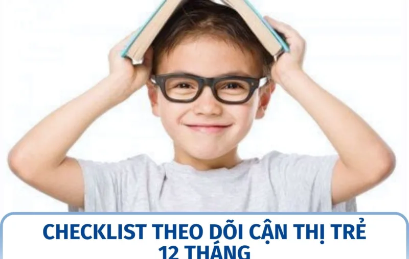 Checklist theo dõi cận thị trẻ 12 tháng