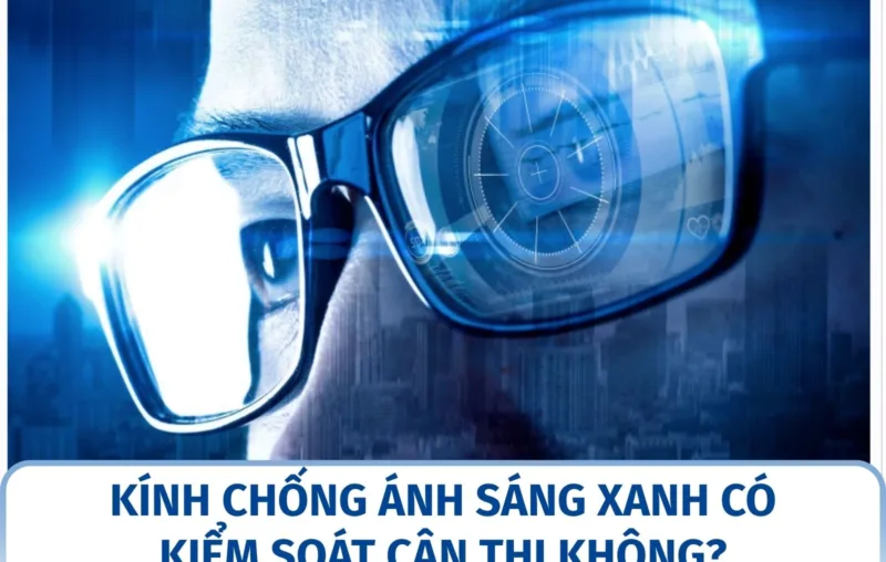Kính chống ánh sáng xanh có kiểm soát cận thị không?