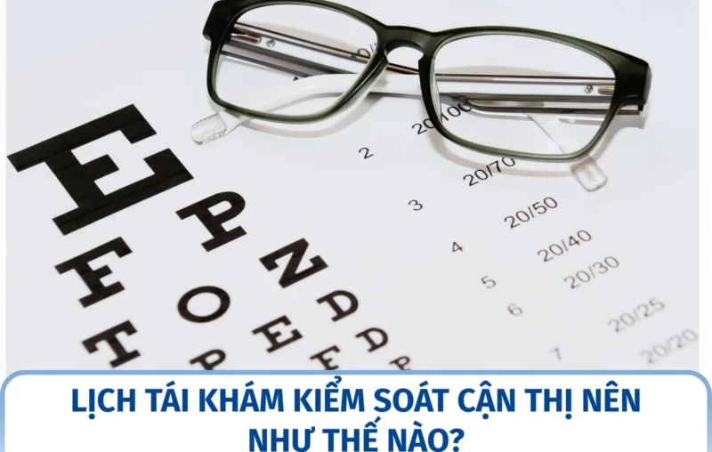 Lịch tái khám kiểm soát cận thị nên như thế nào?