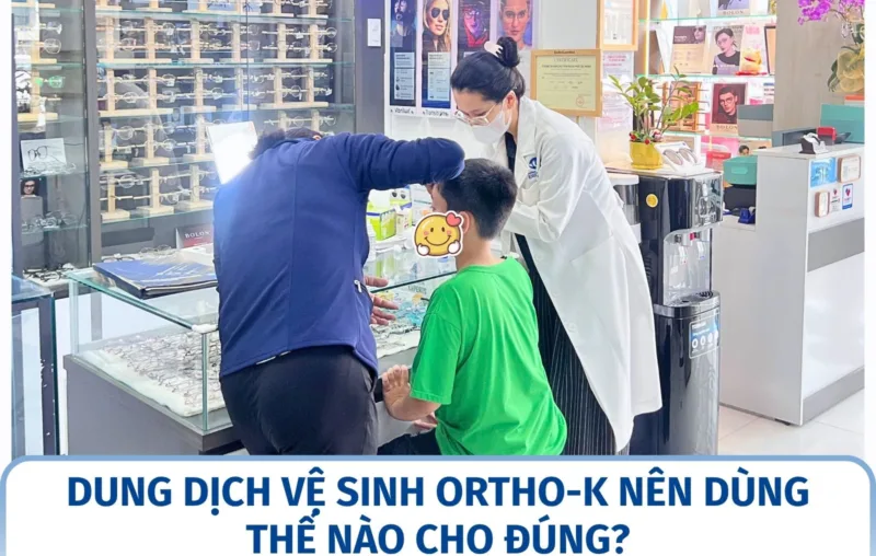 Dung dịch vệ sinh Ortho-K nên dùng thế nào cho đúng?