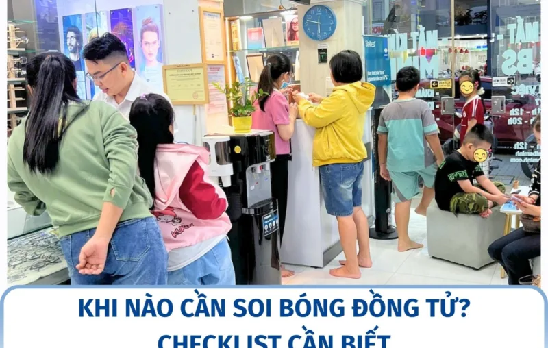 Khi nào cần soi bóng đồng tử? Checklist cần biết
